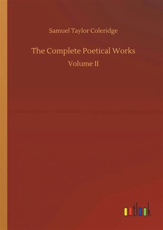The Complete Poetical Works - Coleridge - Kirjat -  - 9783734032639 - torstai 20. syyskuuta 2018