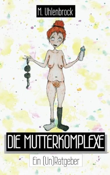 Cover for Uhlenbrock · Die Mutterkomplexe (Buch) (2019)