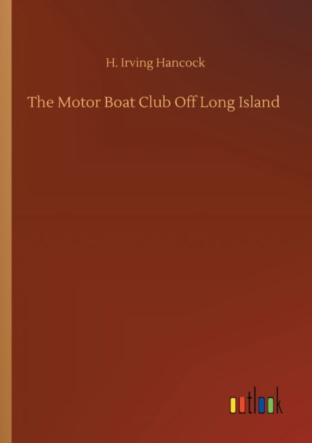 Cover for H Irving Hancock · The Motor Boat Club Off Long Island (Paperback Book) (2020)