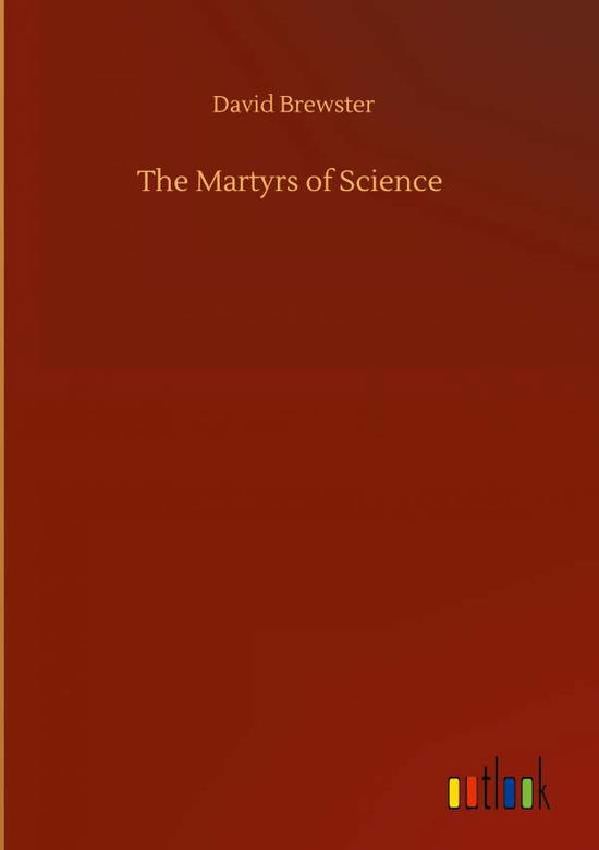 Cover for David Brewster · The Martyrs of Science (Gebundenes Buch) (2020)