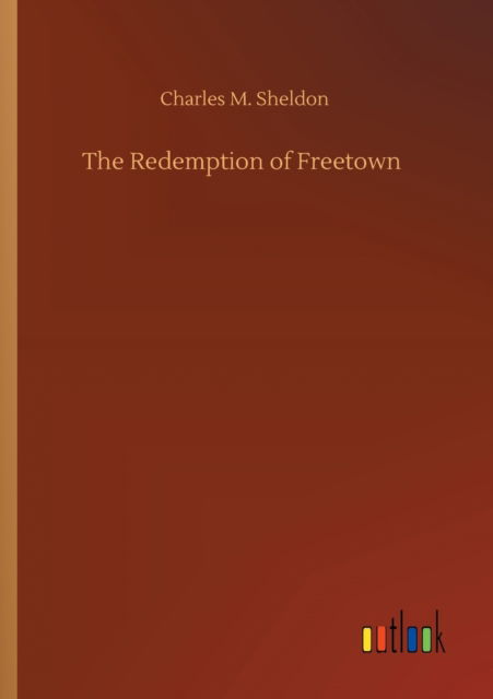 Cover for Charles M Sheldon · The Redemption of Freetown (Taschenbuch) (2020)