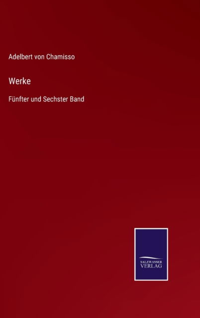 Cover for Adelbert Von Chamisso · Werke (Hardcover bog) (2022)