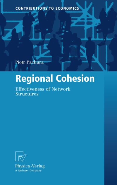 Cover for Piotr Pachura · Regional Cohesion: Effectiveness of Network Structures - Contributions to Economics (Hardcover Book) [2010 edition] (2009)