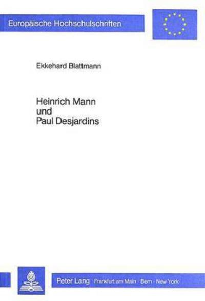 Cover for Ekkehard Blattmann · Heinrich Mann Und Paul Desjardins (Paperback Book) (1985)