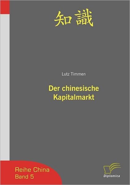 Cover for Lutz Timmen · Der Chinesische Kapitalmarkt (Reihe China) (German Edition) (Paperback Book) [German edition] (2007)