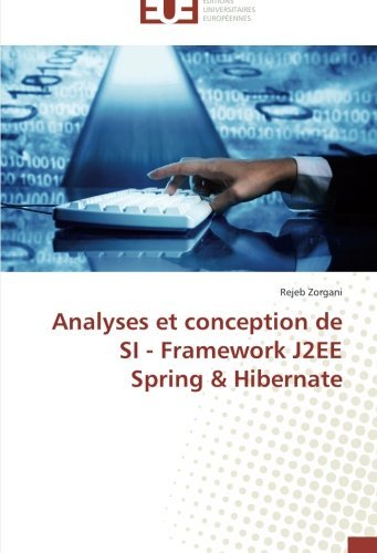 Cover for Rejeb Zorgani · Analyses et Conception De Si - Framework J2ee Spring &amp; Hibernate (Taschenbuch) [French edition] (2018)