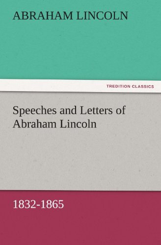 Speeches and Letters of Abraham Lincoln, 1832-1865 (Tredition Classics) - Abraham Lincoln - Boeken - tredition - 9783842476639 - 30 november 2011