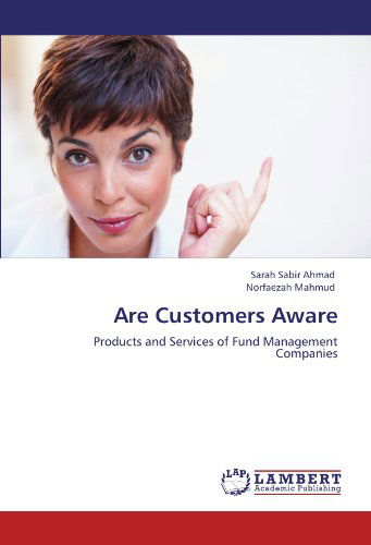 Norfaezah Mahmud · Are Customers Aware: Products and Services of Fund Management Companies (Taschenbuch) (2011)