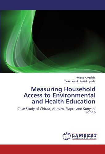 Cover for Twumasi A. Kusi-appiah · Measuring Household Access to Environmental and Health Education: Case Study of Chiraa, Abesim, Fiapre and Sunyani Zongo (Paperback Bog) (2011)
