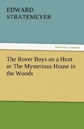 Cover for Edward Stratemeyer · The Rover Boys on a Hunt or the Mysterious House in the Woods (Tredition Classics) (Taschenbuch) (2012)