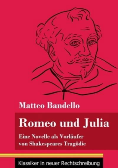 Romeo und Julia - Matteo Bandello - Libros - Henricus - Klassiker in neuer Rechtschre - 9783847848639 - 8 de enero de 2021