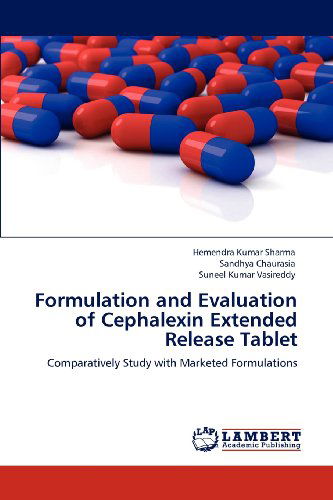 Cover for Suneel Kumar Vasireddy · Formulation and Evaluation of Cephalexin Extended Release Tablet: Comparatively Study with Marketed Formulations (Paperback Book) (2012)