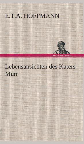 Cover for E. T. A. Hoffmann · Lebensansichten Des Katers Murr (Gebundenes Buch) [German edition] (2013)