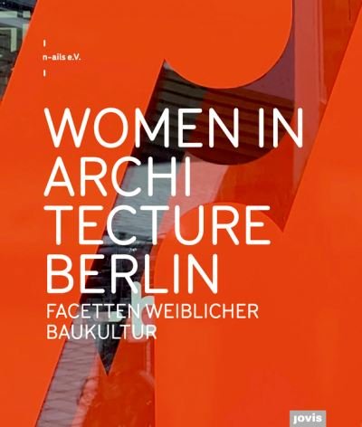 Cover for Women in Architecture Berlin: Facetten weiblicher Baukultur (Paperback Book) (2022)