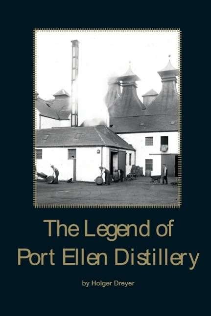 Cover for Dreyer · The Legend of Port Ellen Distill (Buch)