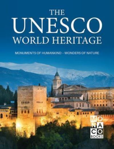 Cover for Monaco Books · The UNESCO World Heritage: Monuments of Humankind - Wonders of Nature (Hardcover Book) (2017)