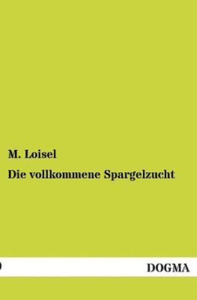Cover for M. Loisel · Die Vollkommene Spargelzucht (Paperback Book) [German edition] (2012)