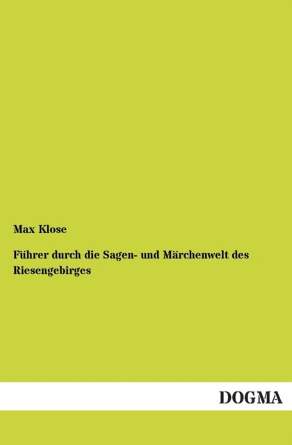 Cover for Max Klose · Fuhrer Durch Die Sagen- Und Marchenwelt Des Riesengebirges (Paperback Book) (2013)