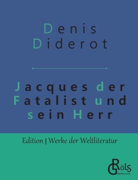 Jacques der Fatalist und sein Herr - Denis Diderot - Libros - Grols Verlag - 9783966370639 - 8 de mayo de 2019