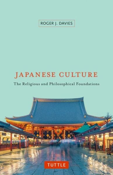 Cover for Roger J. Davies · Japanese Culture: The Religious and Philosophical Foundations (Paperback Bog) [Anniversary Ed. edition] (2016)