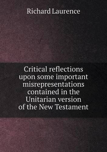 Cover for Richard Laurence · Critical Reflections Upon Some Important Misrepresentations Contained in the Unitarian Version of the New Testament (Paperback Book) (2013)