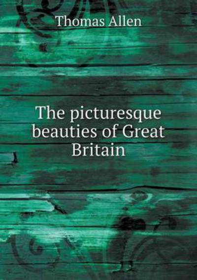 Cover for Thomas Allen · The Picturesque Beauties of Great Britain (Paperback Book) (2015)