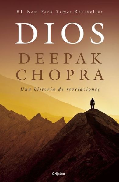 Dios. Una Historia De Revelaciones - Deepak Chopra - Kirjat - Grijalbo - 9786073127639 - tiistai 25. elokuuta 2015