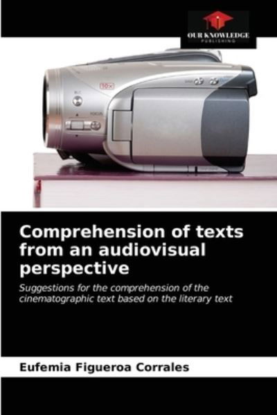 Cover for Eufemia Figueroa Corrales · Comprehension of texts from an audiovisual perspective (Paperback Bog) (2021)
