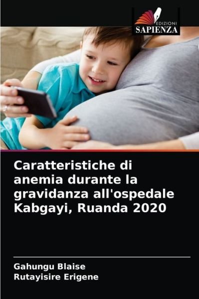 Cover for Gahungu Blaise · Caratteristiche di anemia durante la gravidanza all'ospedale Kabgayi, Ruanda 2020 (Pocketbok) (2021)