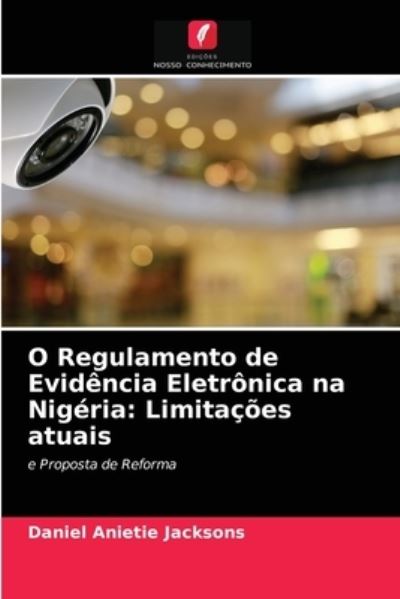 Cover for Daniel Anietie Jacksons · O Regulamento de Evidencia Eletronica na Nigeria (Paperback Book) (2021)