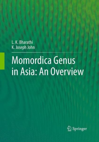 Cover for L.K. Bharathi · Momordica genus in Asia - An Overview (Paperback Book) [Softcover reprint of the original 1st ed. 2013 edition] (2016)