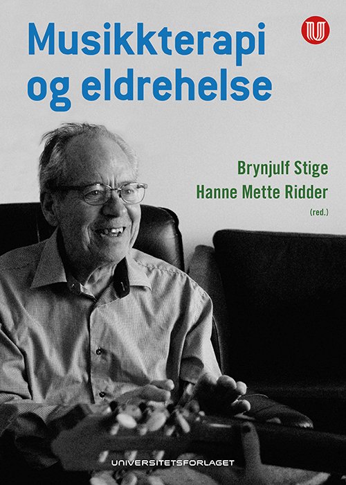 Musikkterapi og eldrehelse - Brynjulf Stige, Hanne Mette Ridder (red.) - Books - Universitetsforlaget - 9788215024639 - May 23, 2016