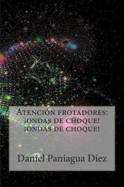 Cover for Daniel Paniagua Diez · Atencion Frotadores: Ondas De Choque! Ondas De Choque! (Pocketbok) (2014)