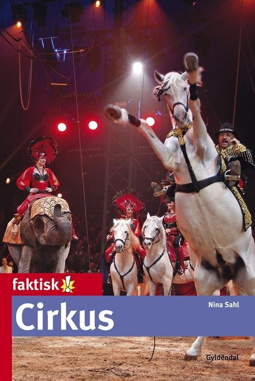 Faktisk!: Cirkus - Nina Sahl - Kirjat - Gyldendal - 9788702159639 - maanantai 2. kesäkuuta 2014