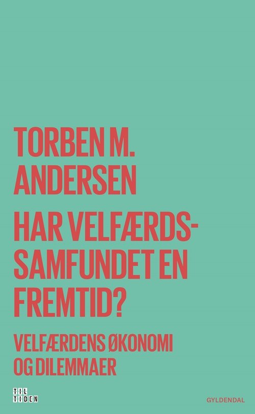Cover for Torben M. Andersen · Til tiden: Har velfærdssamfundet en fremtid? (Sewn Spine Book) [1º edição] (2018)