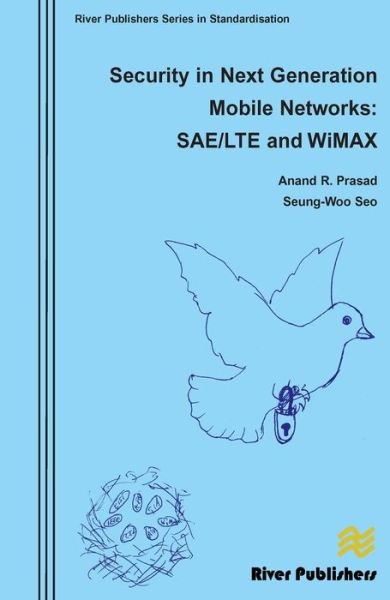 Cover for Anand R. Prasad · Security in Next Generation Mobile Networks: SAE / LTE and Wimax - River Publishers Series in Standardisation (Hardcover Book) (2011)