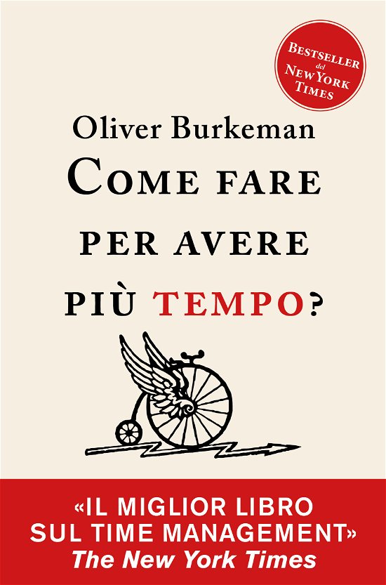 Cover for Oliver Burkeman · Come Fare Per Avere Piu Tempo? Time Management Per Comuni Mortali (Book)