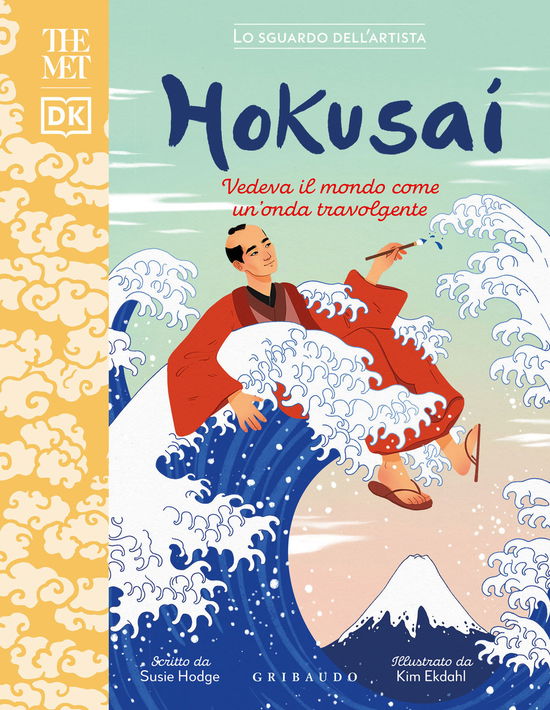 Hokusai. Vedeva Il Mondo Come Un'onda Travolgente. The MET. Lo Sguardo Dell'artista. Ediz. A Colori - Susie Hodge - Książki -  - 9788858043639 - 