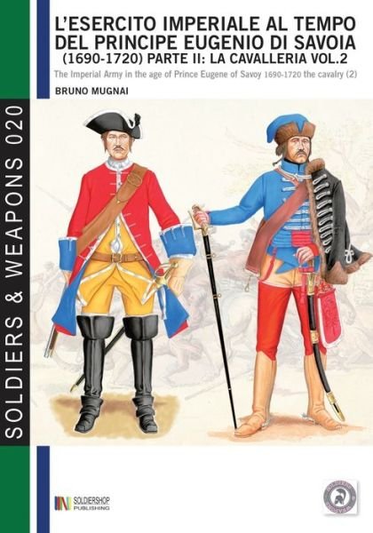 Cover for Bruno Mugnai · L'esercito imperiale al tempo del principe Eugenio di Savoia (1690 - 1720), parte II (Pocketbok) (2019)