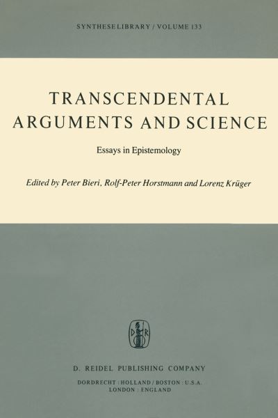 Rolf P Horstman · Transcendental Arguments and Science: Essays in Epistemology - Synthese Library (Hardcover bog) [1979 edition] (1979)