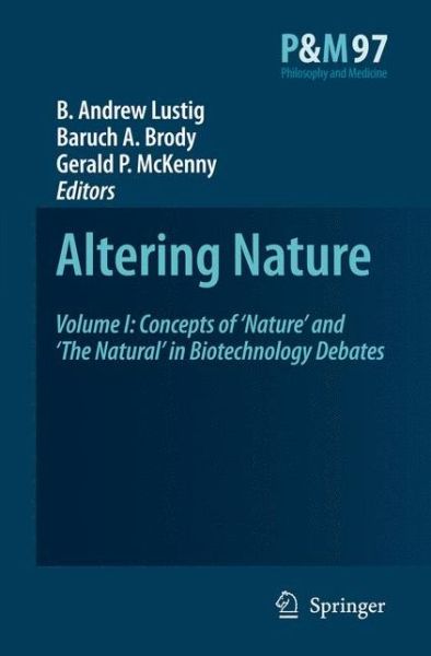 Cover for B a Lustig · Altering Nature: Volume I: Concepts of 'Nature' and 'The Natural' in Biotechnology Debates - Philosophy and Medicine (Paperback Bog) [Softcover reprint of hardcover 1st ed. 2008 edition] (2010)