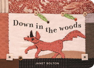 Janet Bolton · Down in the Woods (Board book) (2019)