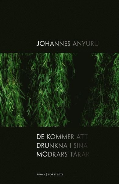 Cover for Johannes Anyuru · De kommer att drunkna i sina mödrars tårar (ePUB) (2017)