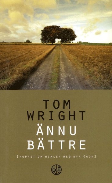 Cover for Tom Wright · Ännu bättre (hoppet om himlen med nya ögon) (Paperback Book) (2017)