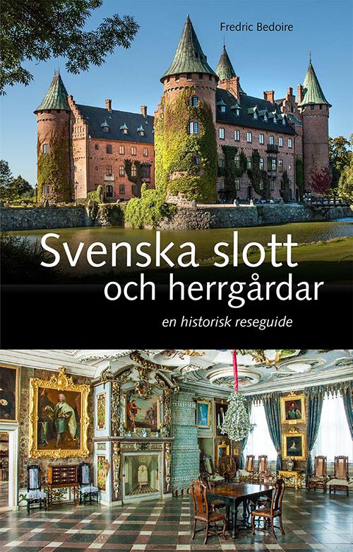 Cover for Fredric Bedoire · Svenska slott och herrgårdar : En historisk reseguide (Hardcover Book) (2017)