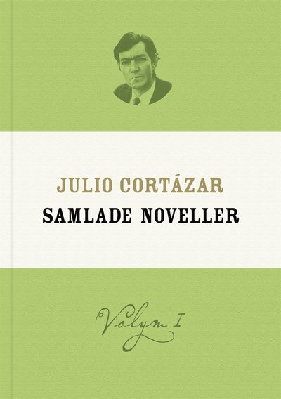 Cover for Julio Cortázar · Samlade noveller 1 (ePUB) (2013)