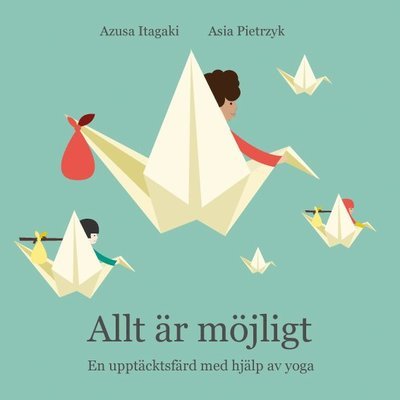 Cover for Asia Pietrzyk · Allt är möjligt : en upptäcktsfärd med hjälp av yoga (Bound Book) (2016)
