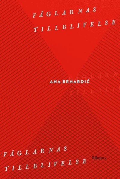 Fåglarnas tillblivelse - Ana Brnardic - Books - Rámus Förlag - 9789186703639 - August 16, 2016