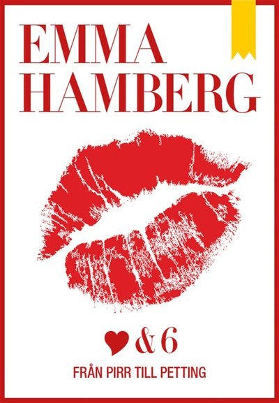 Cover for Emma Hamberg · Kärlek &amp; 6 : Från pirr till petting (ePUB) (2012)