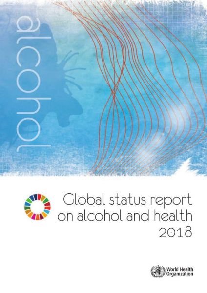 Global status report on alcohol and health 2018 - World Health Organization - Bøker - World Health Organization - 9789241565639 - 14. februar 2019